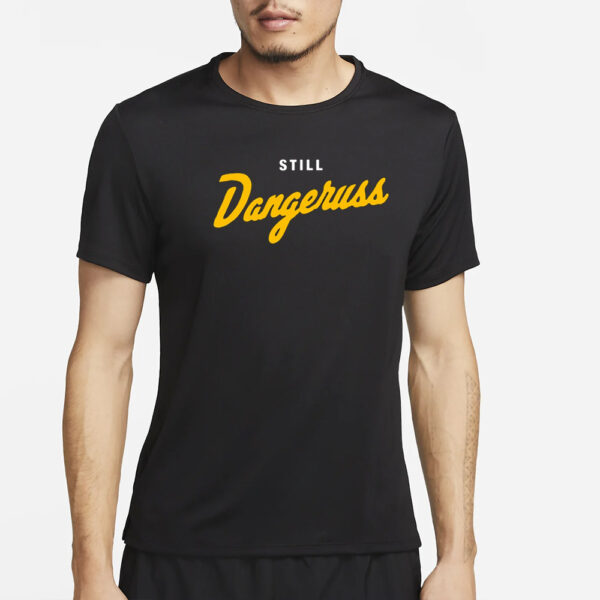 Pittsburgh Co. Still Dangeruss T- Shirt2