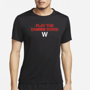 Play The Dammm Song Cubs Win T-Shirt2