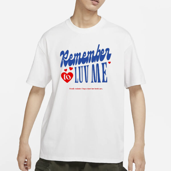 Remember To Love Me T-Shirt