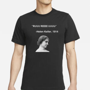 Ruuu Reee Uuuu Helen Keller 1914 T-Shirts