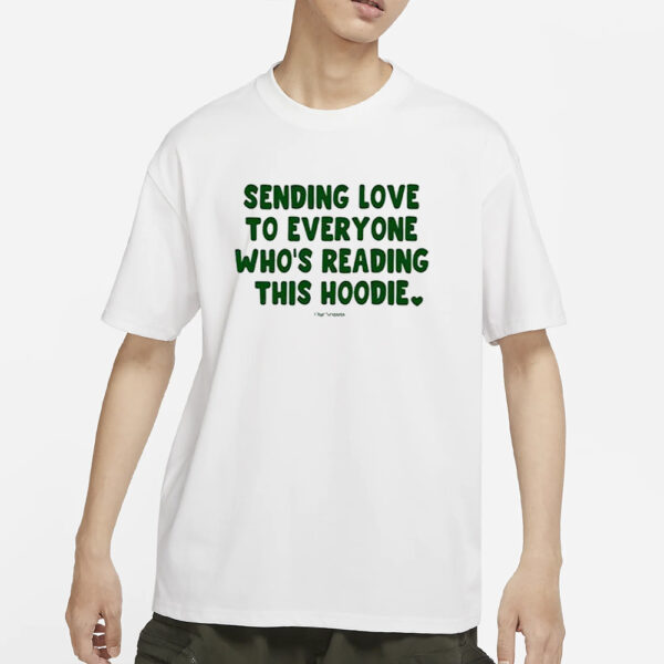 Sending Love To Everyone Who’s Reading This Hoodie Ourseasns T-Shirt