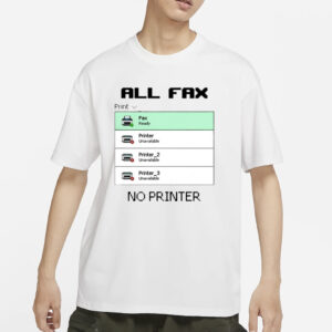 Snazzyseagull All Fax No Printer T-Shirts