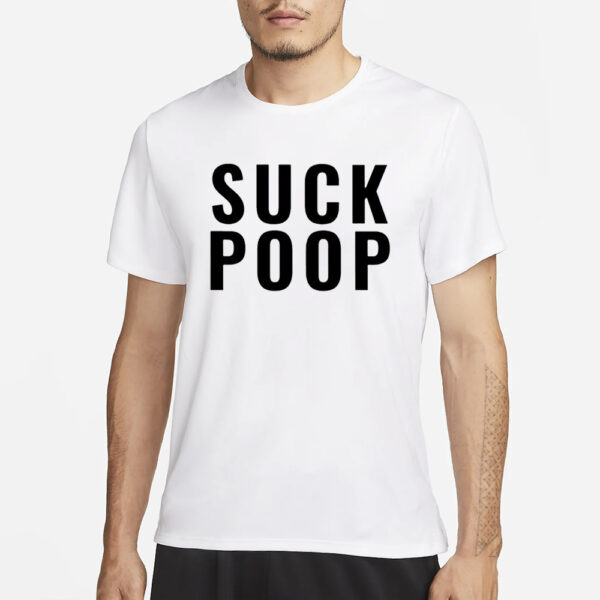 Suck Poop T-Shirt1