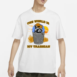 The World Is My Trashcan T-Shirts