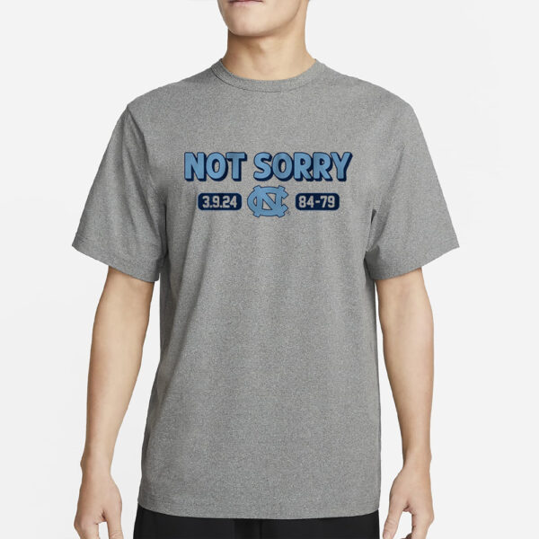 UNC BASKETBALL NOT SORRY T-SHIRT3