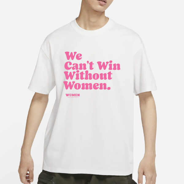 WOMEN FOR BIDEN HARRIS WE CAN'T WIN WITHOUT WOMEN V-NECK T-SHIRT