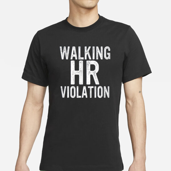 Walking HR Violation T-Shirt