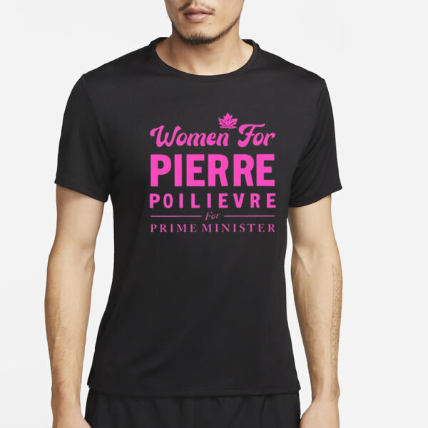 Women For Pierre Poilievre For Prime Minister T-Shirt2