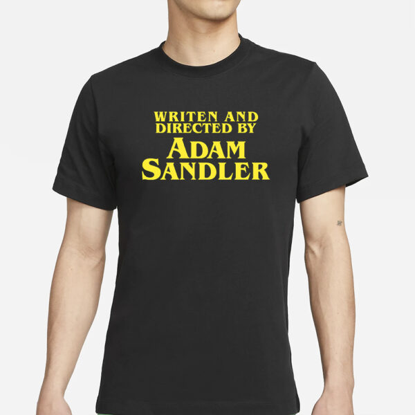 Written And Directeed By Adam Sandler T-Shirt