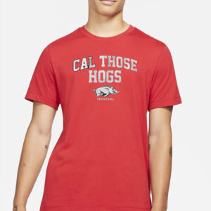 ARKANSAS BASKETBALL CAL THOSE HOGS T-SHIRT1