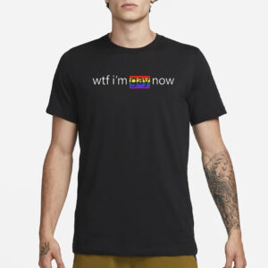 Alexander Avila Wtf I’m Gay Now Lgbt T-Shirt3