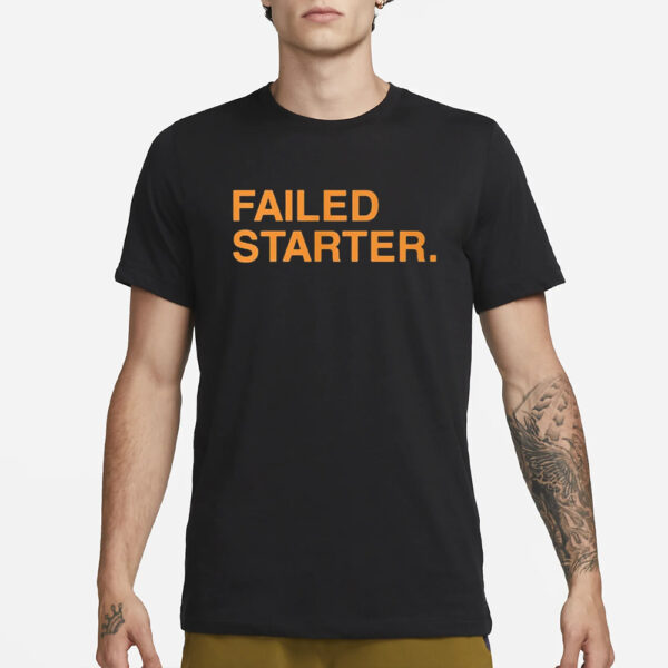 Andrew Chafin Failed Starter T-Shirt1