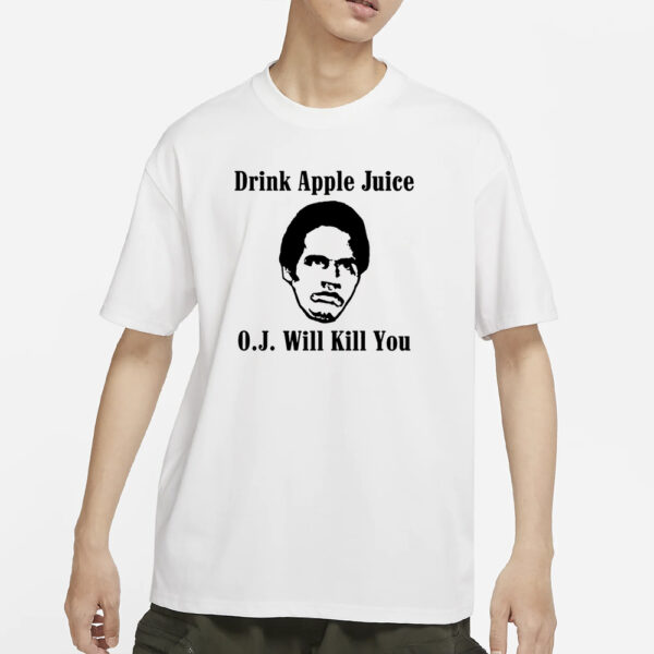 Anthony Padilla Drink Apple Juice O.J. Will Kill You T-Shirt