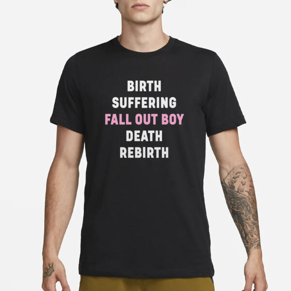 Birth Suffering Fall Out Boy Death Rebirth T-Shirt1