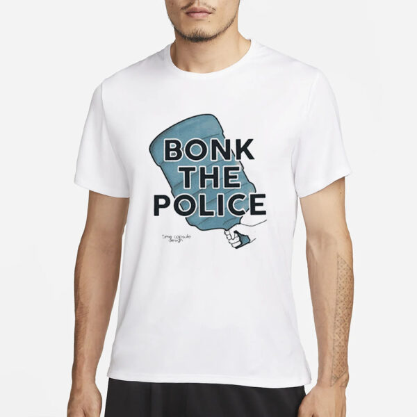Bonk The Police T-Shirt3