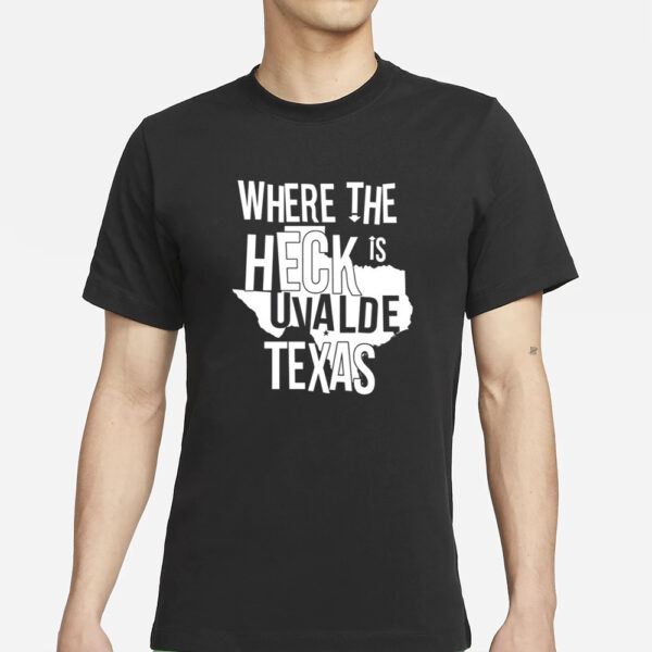 Brett Cross Where The Heck Is Uvalde Texas T-Shirt1