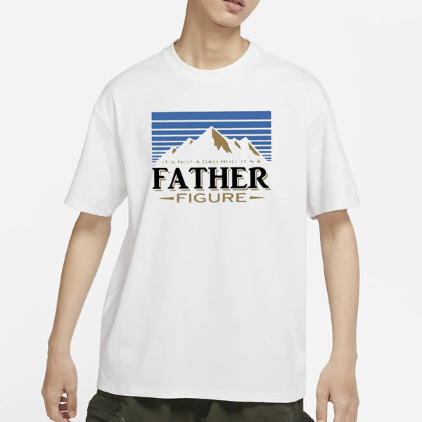 Busch Light Mountains It’s Not A Dad Bod It’s A Father Figure T-Shirt