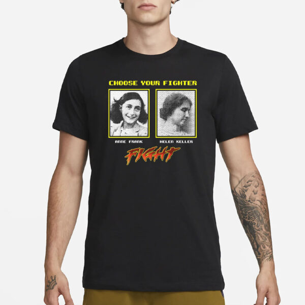 Choose Your Fighter Anne Frank Helen Keller T-Shirt3