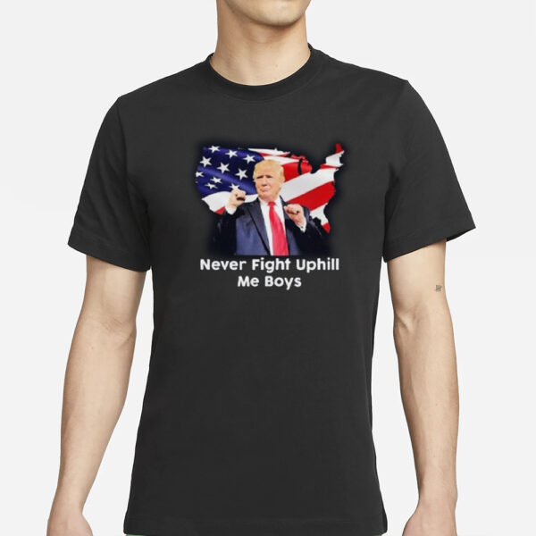 Donald Trump Never Fight Uphill Me Boys T-Shirts