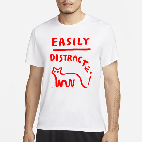 EASILY DISTRACTED T-SHIRT1