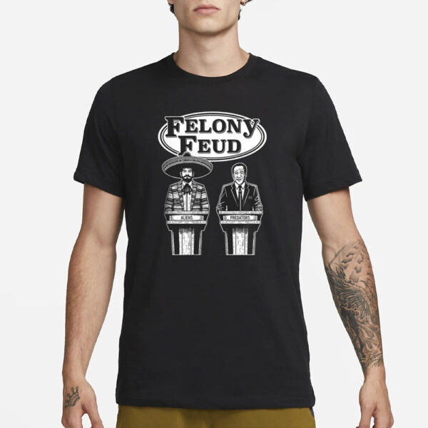 Felony Feud Aliens And Predators T-Shirt4