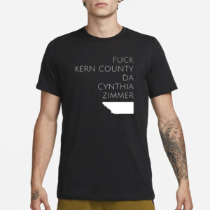 Fuck Kern County Da Cynthia Zimmer T-Shirt3