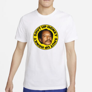 George Jefferson Shut Up Honky T-Shirt2