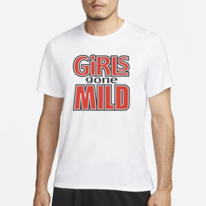 Girls Gone Mild T-Shirt3