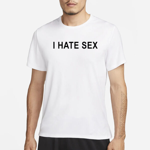 I Hate Sex T-Shirt3