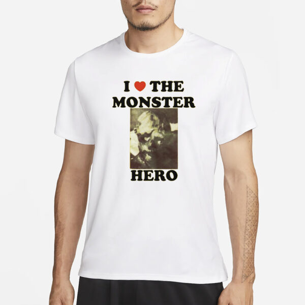 I Love The Monster Hero T-Shirt3