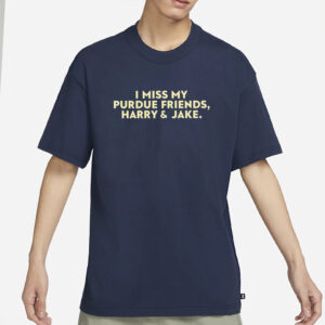 I Miss My Purdue Friends Harry & Jake T-Shirt6