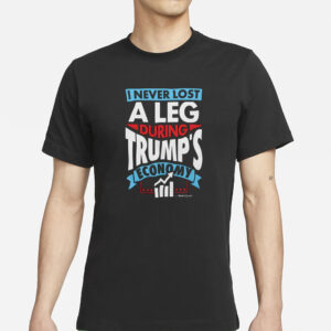 I Never Lost A Leg During Trump's Economy - Matt Couch T-Shirts