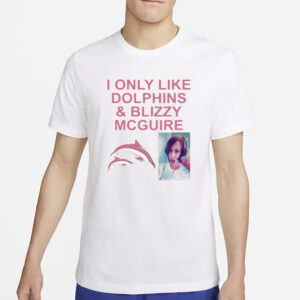 I Only Like Dolphins And Blizzy Mcguire T-Shirt4