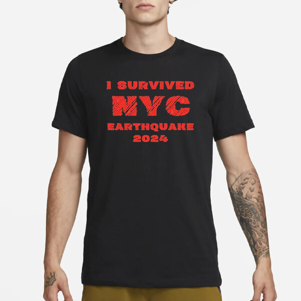 I Survived NYC Earthquake 2024 T-Shirt3