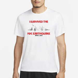 I Survived Nyc Earthquake April 5 2024 T-Shirt1