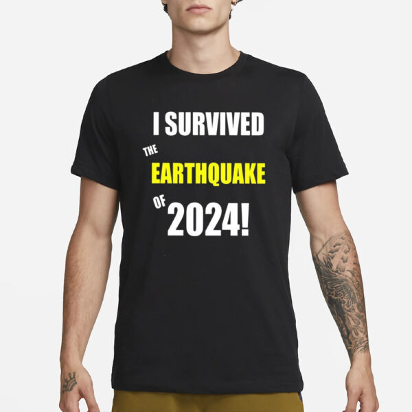 I Survived To Earthquake Of 2024 T-Shirt1