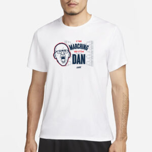 I’m Marching With Dan T-Shirt3