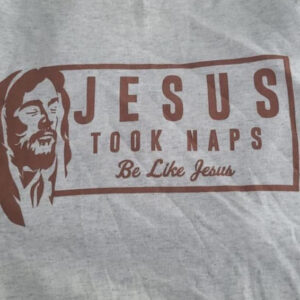 Jesus Took Naps Be Like Jesus T-Shirt