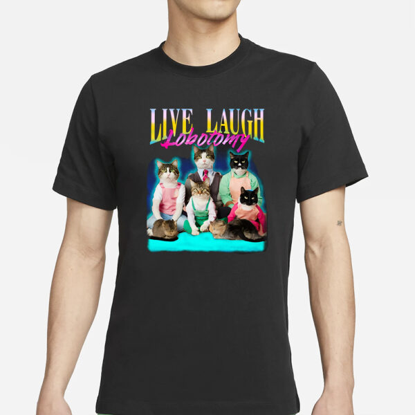 LIVE LAUGH LOBOTOMY T-SHIRTS