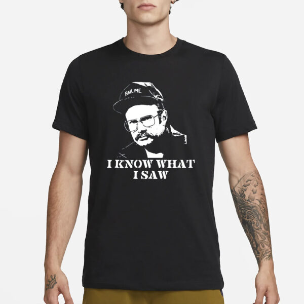 Last Podcast On The Left Henry I Know What I Saw T-Shirt1