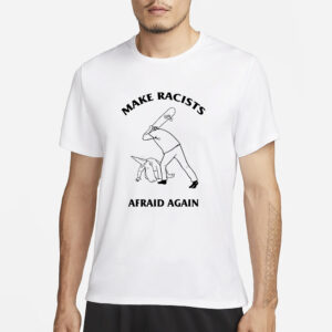 Make Racists Afraid Again Hit Racist By Skateboard T-Shirt1