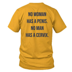 Marilyn Irish No Woman Has A Penis No Man Has A Cervix T-Shirt1