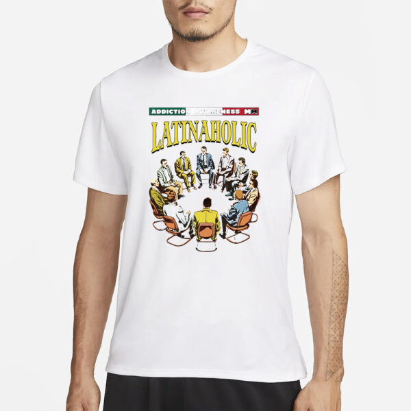 Mariomirante Addiction Awareness Latinaholic T-Shirt3