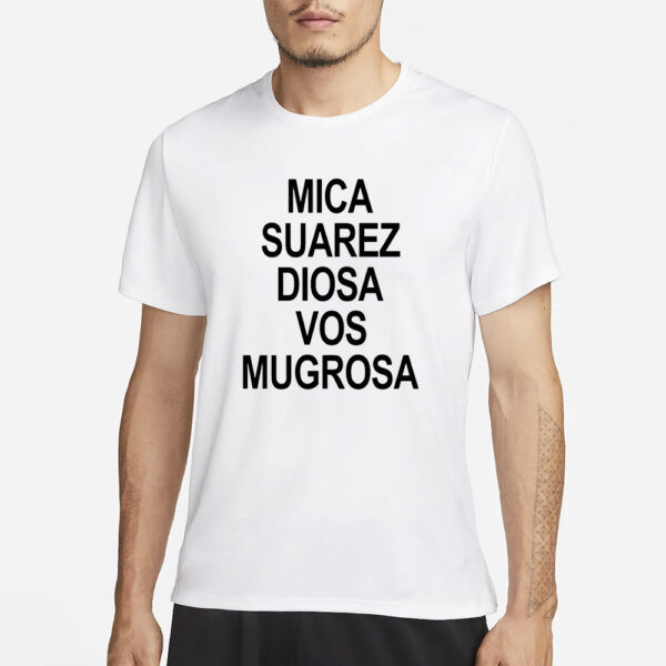 Mica Suarez Diosa Vos Mugrosa T-Shirt1