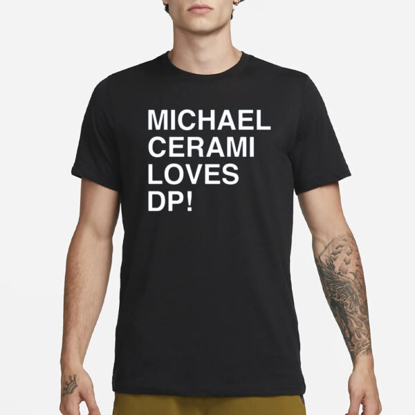 Michael Cerami Loves Dp T-Shirt1