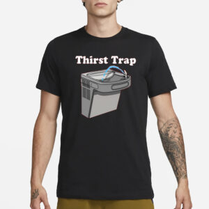 Middleclassfancy Thirst Trap T-Shirt1