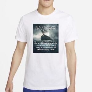 My Favorite Part Of The Bible Is When After The Flood T-Shirt2