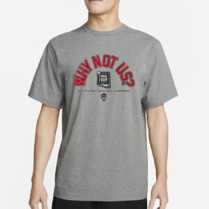 NC STATE MEN'S BASKETBALL WHY NOT US FINAL FOUR T-SHIRT1