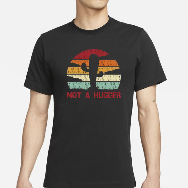 Not A Hugger T-Shirt