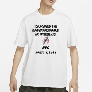 Official i Survived The Earthquake And Afterschocks NYC April 5, 2024 Shirts